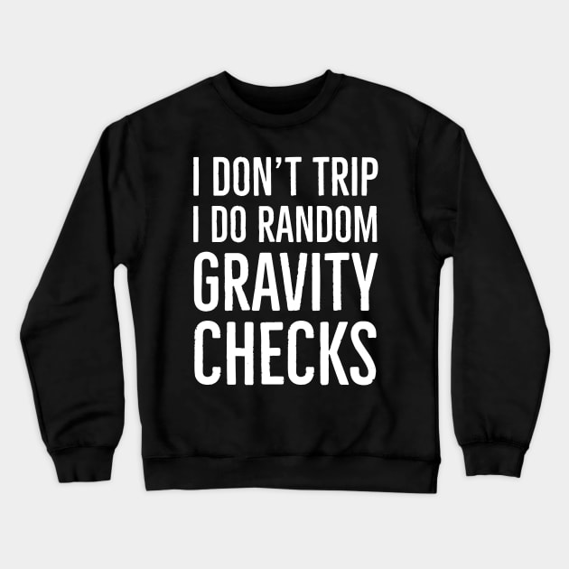 I Don't Trip Crewneck Sweatshirt by evokearo